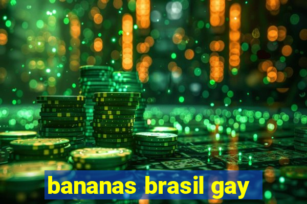 bananas brasil gay